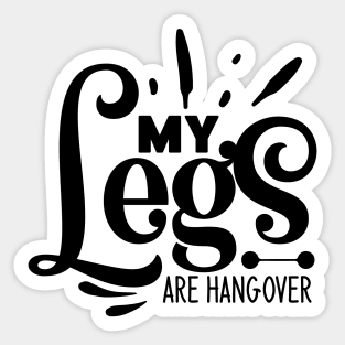 my Legs are hangover Sticker